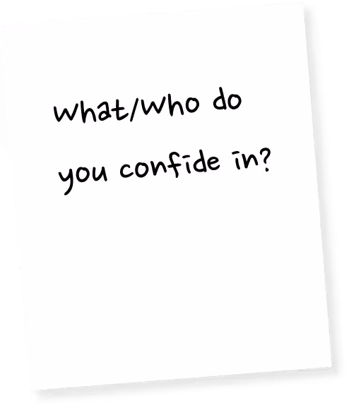 Who do you confide in?