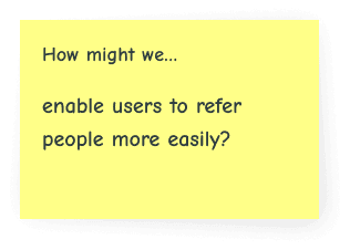 How might we enable users to refer people more easily?